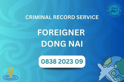 Criminal record support service for foreigners in Dong Nai