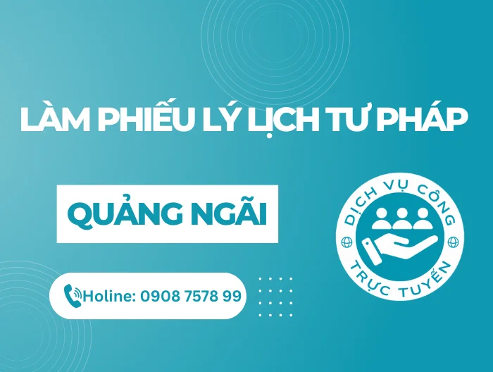 Dịch vụ cấp Lý Lịch Tư Pháp tại Quảng Ngãi