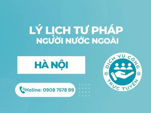 Dịch vụ cấp phiếu lý lịch tư pháp cho người nước ngoài cư trú tại Hà Nội