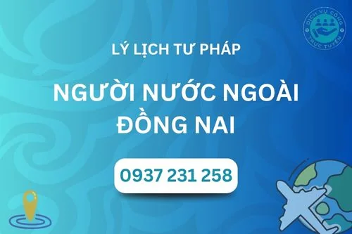 Dịch vụ hỗ trợ Lý lịch tư pháp cho người nước ngoài tại Đồng Nai