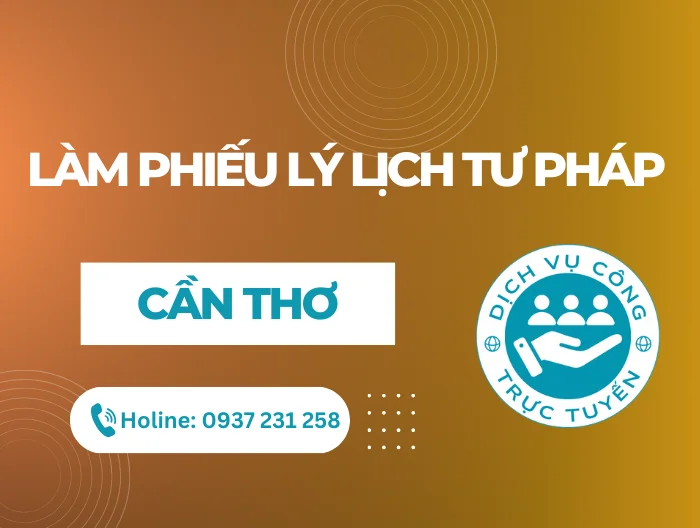 Dịch vụ làm Lý lịch tư pháp tại Cần Thơ