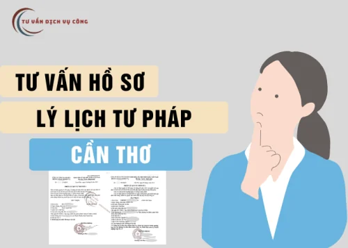 Thủ tục làm Lý lịch tư pháp tại Cần Thơ